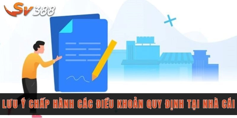 Lưu ý chấp hành các điều khoản quy định tại nhà cái